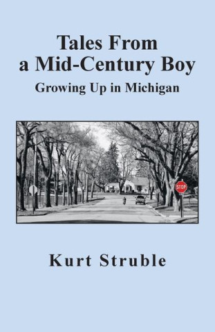 Tales From a Mid-Century Boy: Growing Up in Michigan