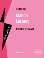Etude sur Manon Lescaut, L'abbé Prévost