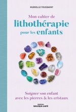 Mon cahier de lithothérapie pour les enfants
