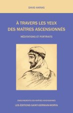 A travers les yeux des Maîtres Ascensionnés - Méditations et Portraits