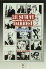 28 Subat Darbesi Darbelerin Yakin Tarih Aynasi ve Anilar