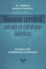 Gimnasia cerebral aplicada en estrategias didácticas: En busca del rendimiento académico