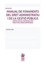 Manual de Fonaments del Dret Administratiu i de la Gestió Pública Textos legals, materials per practicar, dades empíriques 3? Ed