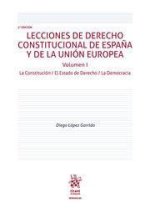 Lecciones de Derecho Constitucional de Espa?a y de la Unión Europea Vol I La Constitución/El Estado de Derecho/La Democracia 2?E