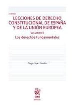 Lecciones de Derecho Constitucional de Espa?a y de la Unión Europea Volumen II Los derechos fundamentales 2? Edición