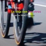 La vida con los otros : seven (or nine) chances