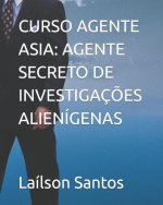 Curso Agente Asia: Agente Secreto de Investigaç?es Alienígenas