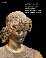 legno degli angeli. Aniello Stellato e la scultura lignea nella Napoli di primo Seicento