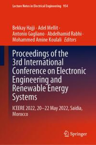 Proceedings of the 3rd International Conference on Electronic Engineering and Renewable Energy Systems: Iceere 2022, 20 -22 May 2022, Saidia, Morocco