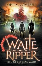 Waite on the Ripper- Revised Edition