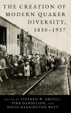 Creation of Modern Quaker Diversity, 1830-1937