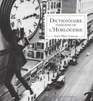 Dictionnaire passionné de l'Horlogerie