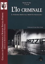 io criminale. La psichiatria forense nella prospettiva psicoanalitica