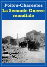 LA SECONDE GUERRE MONDIALE EN POITOU CHARENTE