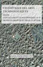 L'Esthétique des Arts Technologiques selon Capitalisme et Schizophrénie I & II de Gilles Deleuze et Félix Guattari