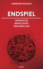Endspiel - Warum die Menschheit verloren hat
