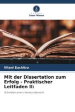Mit der Dissertation zum Erfolg - Praktischer Leitfaden II: