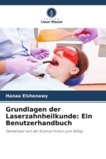 Grundlagen der Laserzahnheilkunde: Ein Benutzerhandbuch