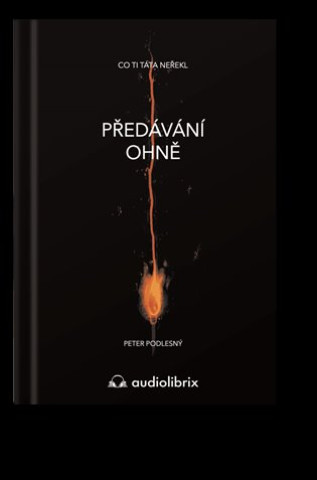 Předávání ohně / Co ti táta neřekl