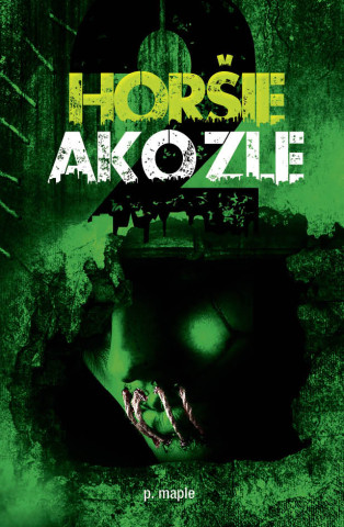 Horďż˝ie ako zle