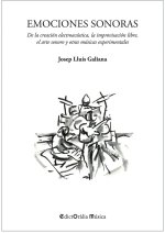 Emociones sonoras : de la creación electroacústica, la improvisación libre, el arte sonoro y otras músicas experimentales
