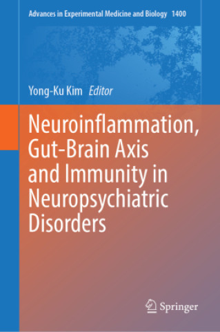Neuroinflammation, Gut-Brain Axis and Immunity in Neuropsychiatric Disorders (Yong-Ku Kim)()