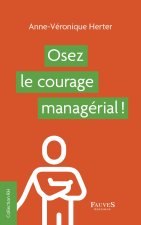 Osez le courage managérial !