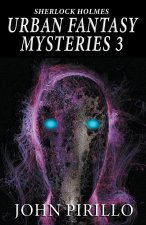 Sherlock Holmes URBAN FANTASY MYSTERIES 3