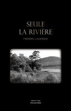 Seule la rivière