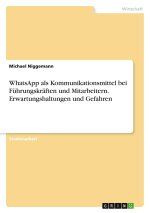 WhatsApp als Kommunikationsmittel bei Führungskräften und Mitarbeitern. Erwartungshaltungen und Gefahren