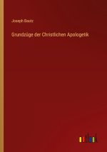Grundzüge der Christlichen Apologetik