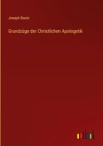 Grundzüge der Christlichen Apologetik