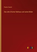 Das alte Erfurter Rathaus und seine Bilder