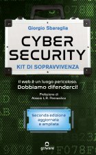 Cybersecurity. Kit di sopravvivenza. Il web è un luogo pericoloso. Dobbiamo difenderci!