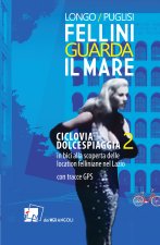 Fellini guarda il mare. Ciclovia Dolcespiaggia. In bici alla scoperta delle location felliniane nel Lazio