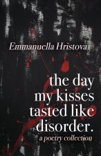 The Day My Kisses Tasted Like Disorder