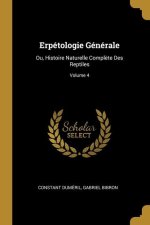 Erpétologie Générale: Ou, Histoire Naturelle Compl?te Des Reptiles; Volume 4