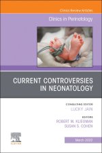 Current Controversies in Neonatology, An Issue of Clinics in Perinatology