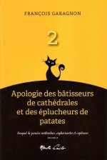 APOLOGIE DES BÂTISSEURS DE CATHÉDRALES ET DES ÉPLUCHEURS DE PATATES (vol. 2)