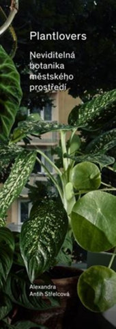Plantlovers - Neviditelnďż˝ botanika mďż˝stskďż˝ho prostďż˝edďż˝