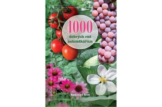 1000 dobrďż˝ch rad zahrďż˝dkďż˝ďż˝ďż˝m