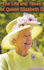 The Life and Times of Queen Elizabeth II