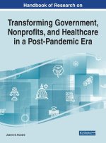 Handbook of Research on Transforming Government, Nonprofits, and Healthcare in a Post-Pandemic Era