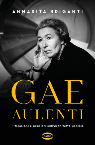 Gae Aulenti. Riflessioni e pensieri sull'Architetto Geniale (Annarita Briganti)(Miękka)