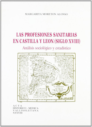Profesiones Sanitarias De Castilla Y Leon, Las. Siglo Xviii