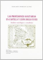 Profesiones Sanitarias De Castilla Y Leon, Las. Siglo Xviii