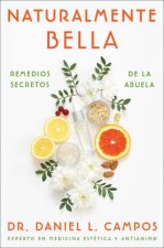 Naturally Beautiful  Naturalmente Bella (Spanish Edition): Grandma's Secret Remedies  Remedios Secretos de la Abuela