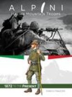 Alpini: Italian Mountain Troops: 1872 to the Present