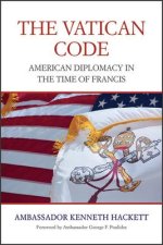Vatican Code: American Diplomacy in the Time of Francis