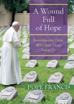 A Wound Full of Hope: Remembering Those Who Have Gone Before Us